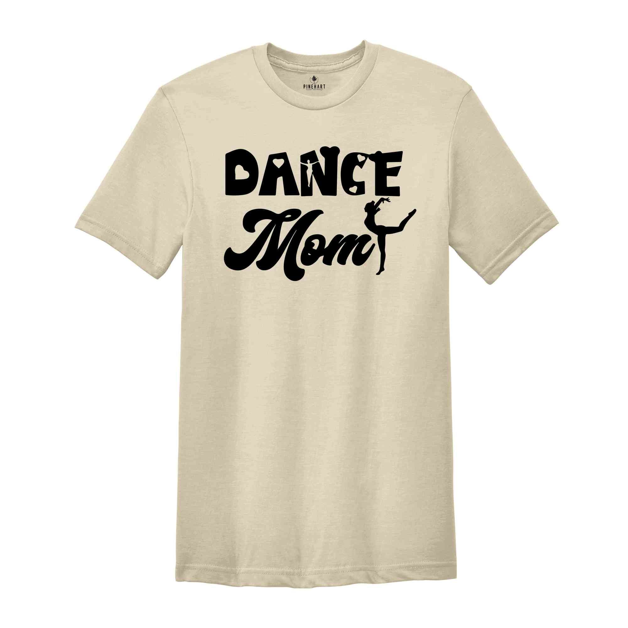 Dance Mom Shirt, Mom Life Shirt, Mother Sweatshirt, Cute Mom Shirt, Gift for Mom, Mothers Day Gift, Dance Mom Life Tee