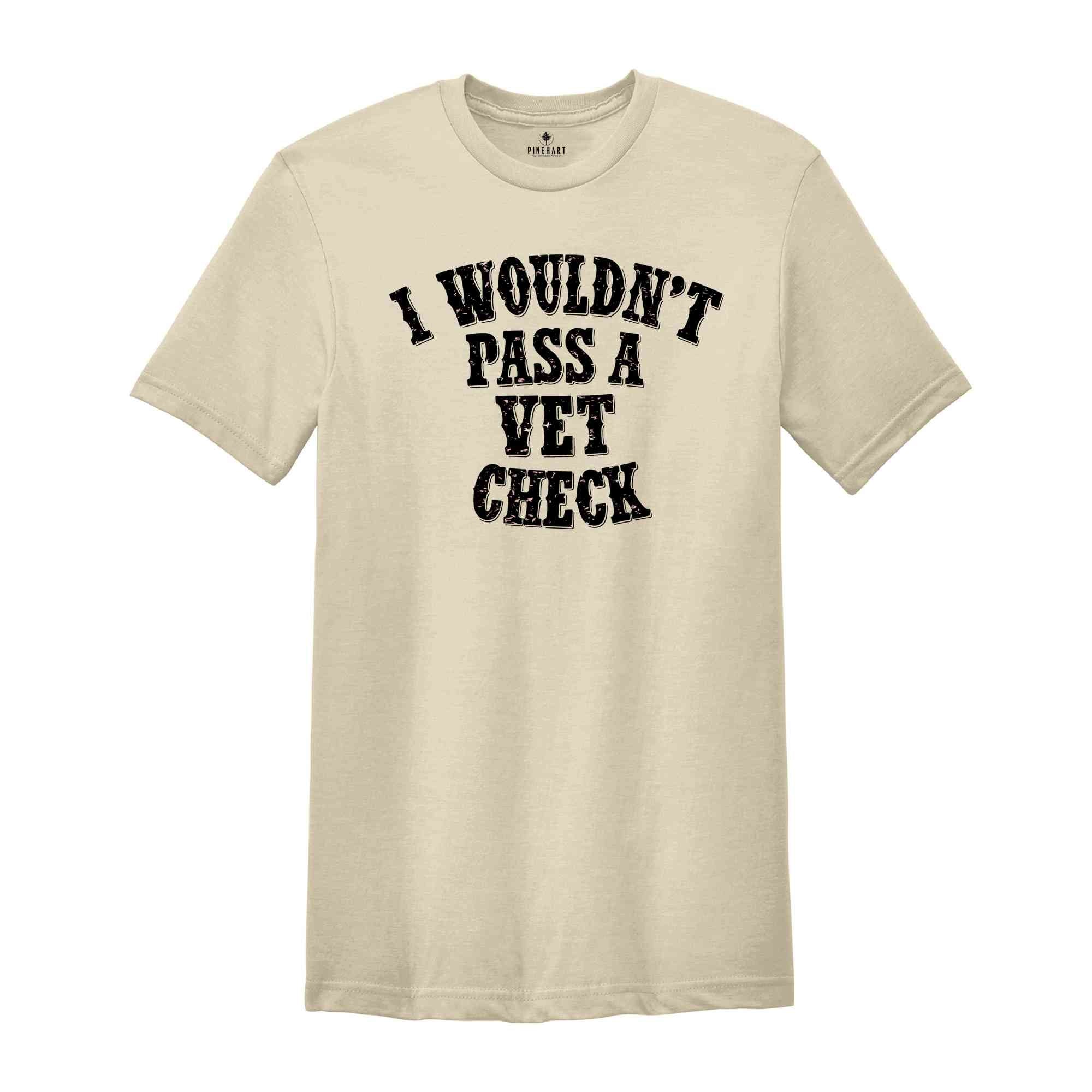 I wouldn't pass a vet check Shirt, Funny Horse Shirt, Equestrian Shirt, Cowgirl Shirt, Horse Riding Shirt, Equestrian Gift Riding Tee