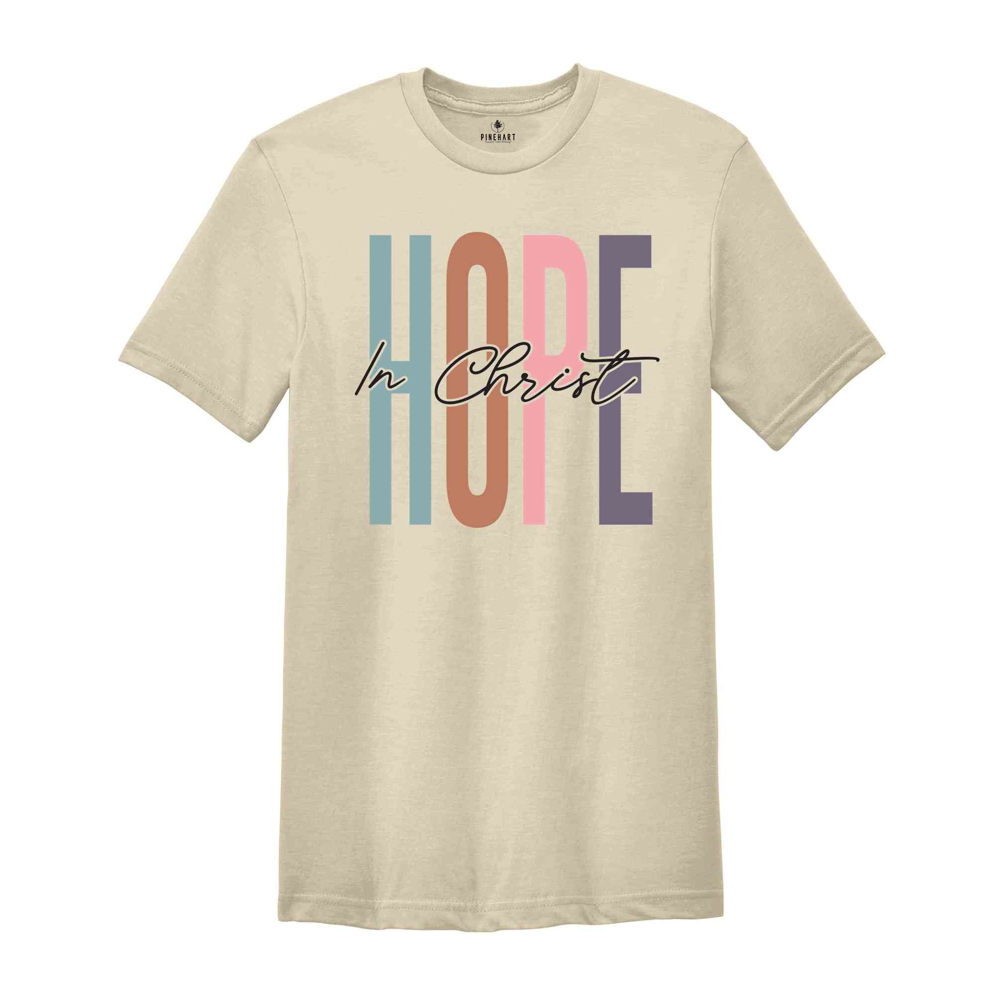 Hope In Christ Shirt, Church Shirt, Faith Shirt, Jesus Lover Shirt, Bible Verse Shirt, Religious Shirt, Jesus Christian Shirt