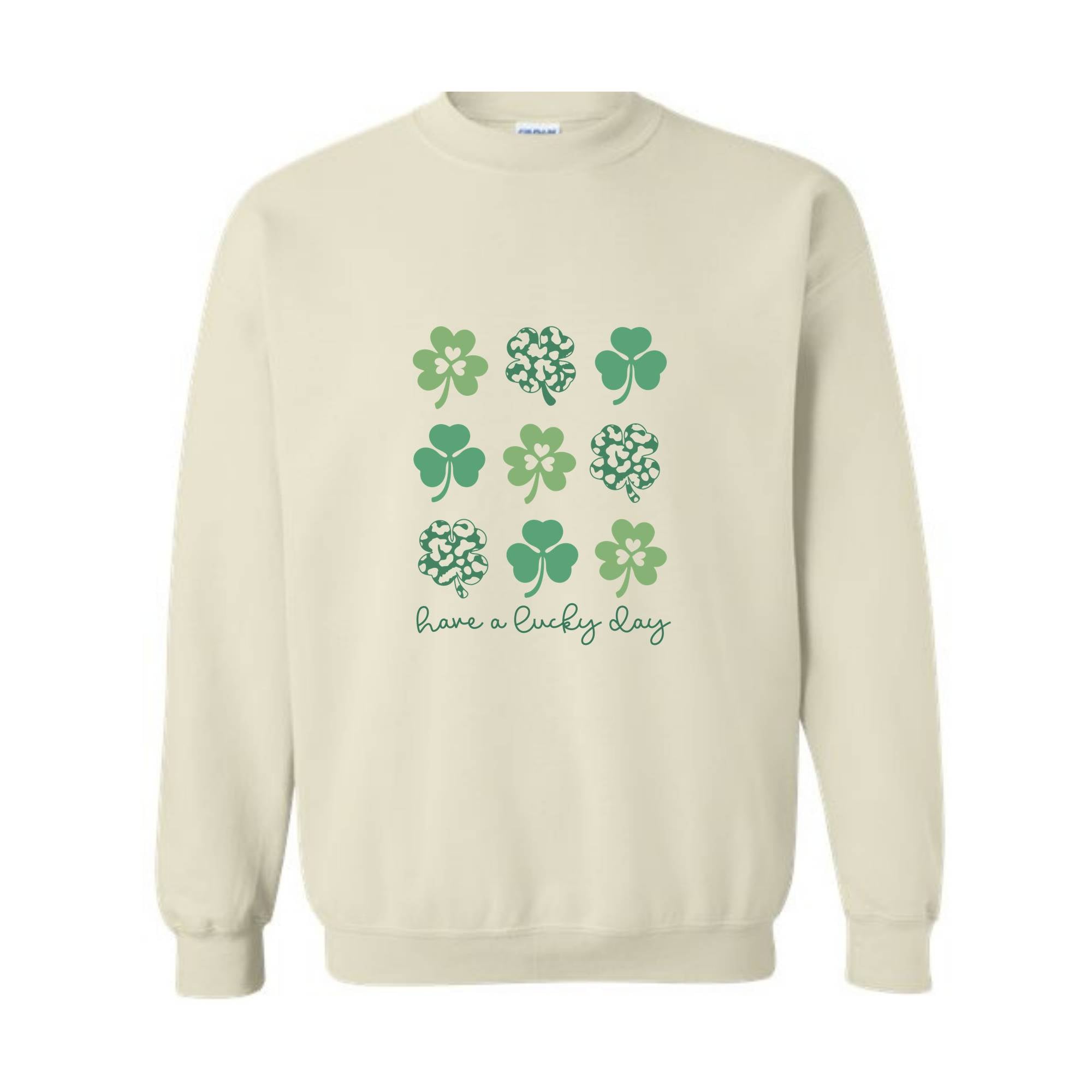 Have A Lucky Day Sweatshirt, Shamrock Sweatshirt, Four Leaf Clovers, Irish Day Sweatshirt, Lucky Sweatshirt, St. Patricks Day Sweatshirt