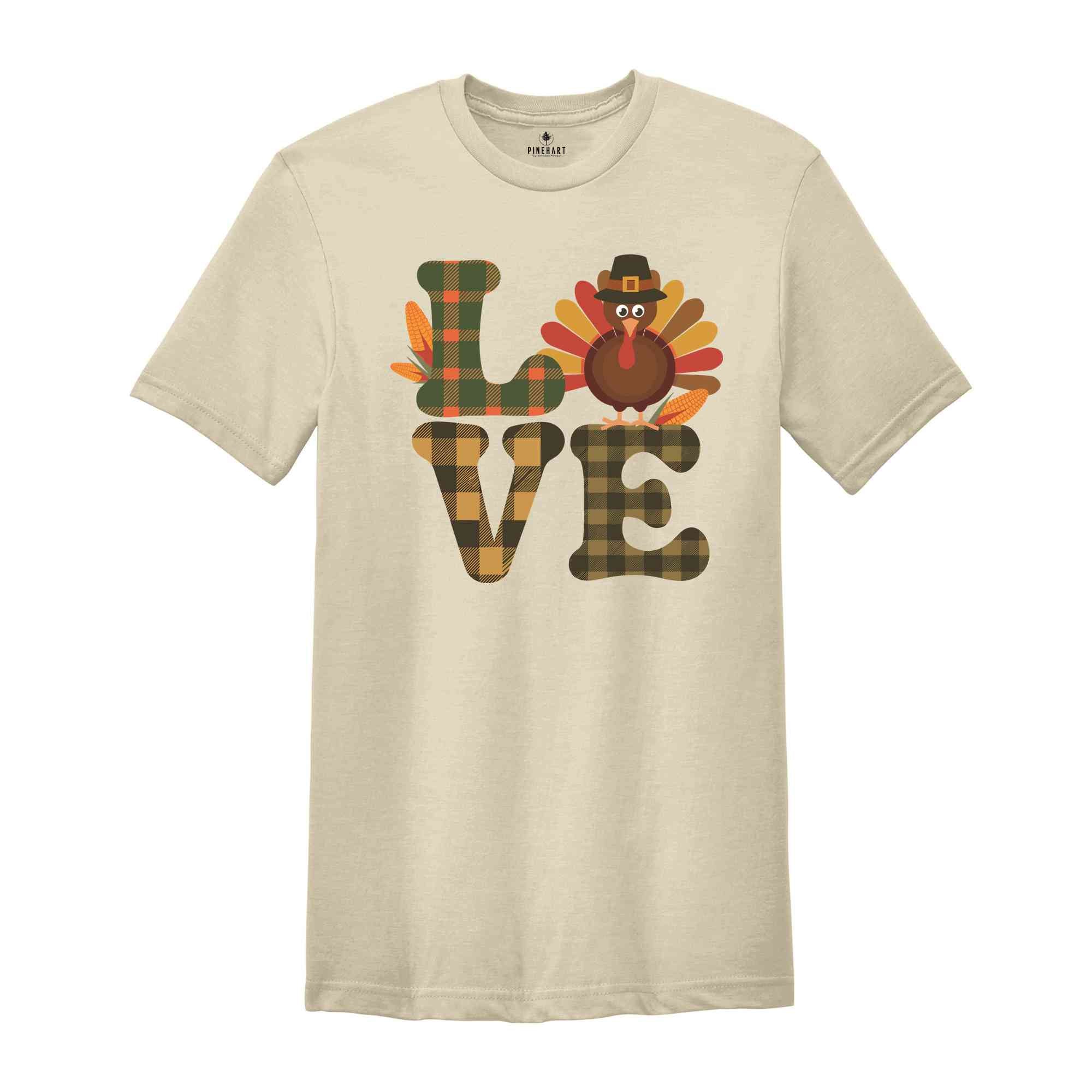 Love Thanksgiving Shirt, Thanksgiving Shirt, Love Turkey Shirt, Cute Thanksgiving Shirt, Thanksgiving Gift, Family Thanksgiving Shirt