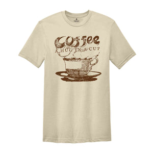 Coffee A Hud In A Cup, Coffee Lover Shirt, Vintage Coffee Shirt, Vintage Tshirts, Coffee Hug Shirt, Coffee Addiction Shirt