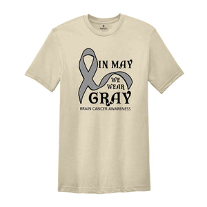 In My We Wear Gray Brain Cancer Awareness Shirt, Cancer Support Shirt, We Wear Gray Shirt, Gray Ribbon Shirt