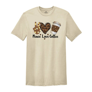 Peace Love Coffee Shirt, Coffee Lovers T-Shirt, Love Coffee Shirts, Coffee Peace Tee, Coffee Lover Gift