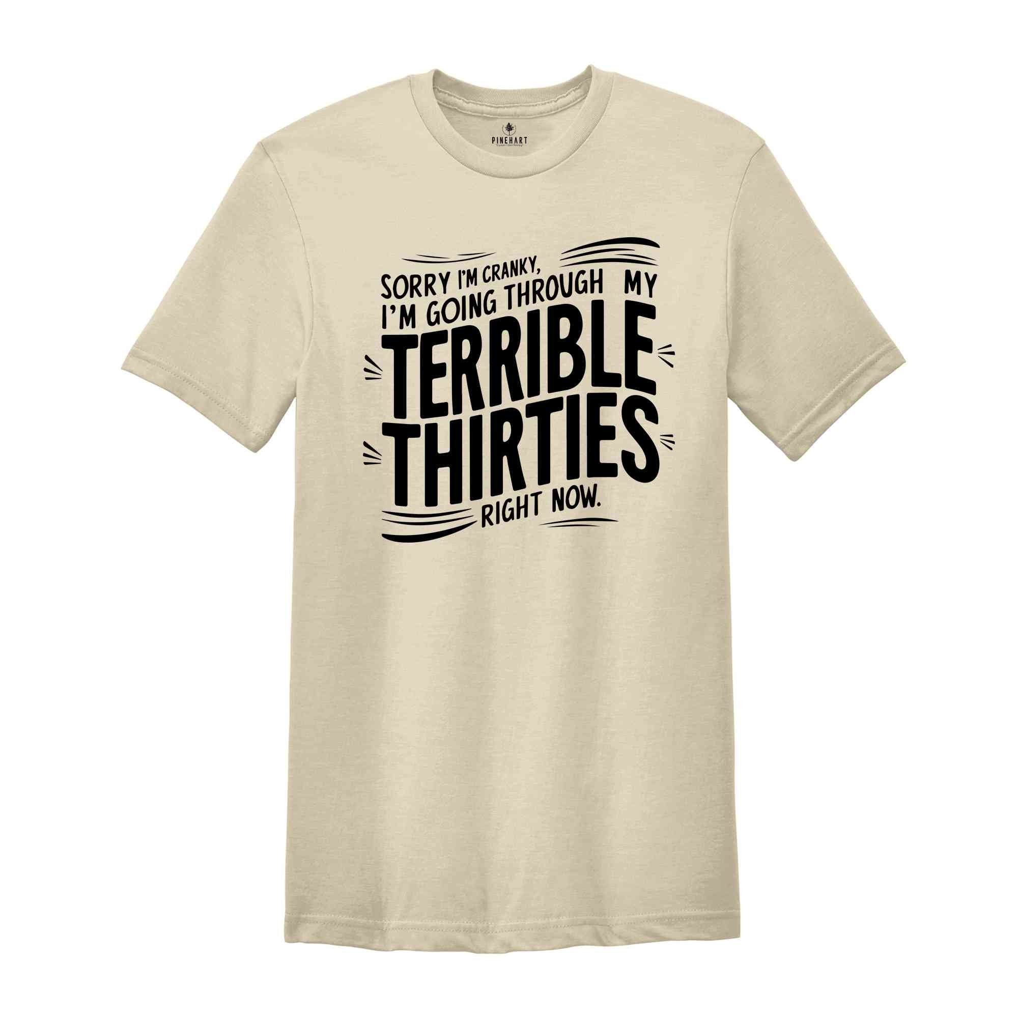 Terrible 30's Shirt, Sorry I'm Cranky I'm In My Terrible 30's Birthday Shirt, Funny Thirties Shirt, Thirties Birthday Gift