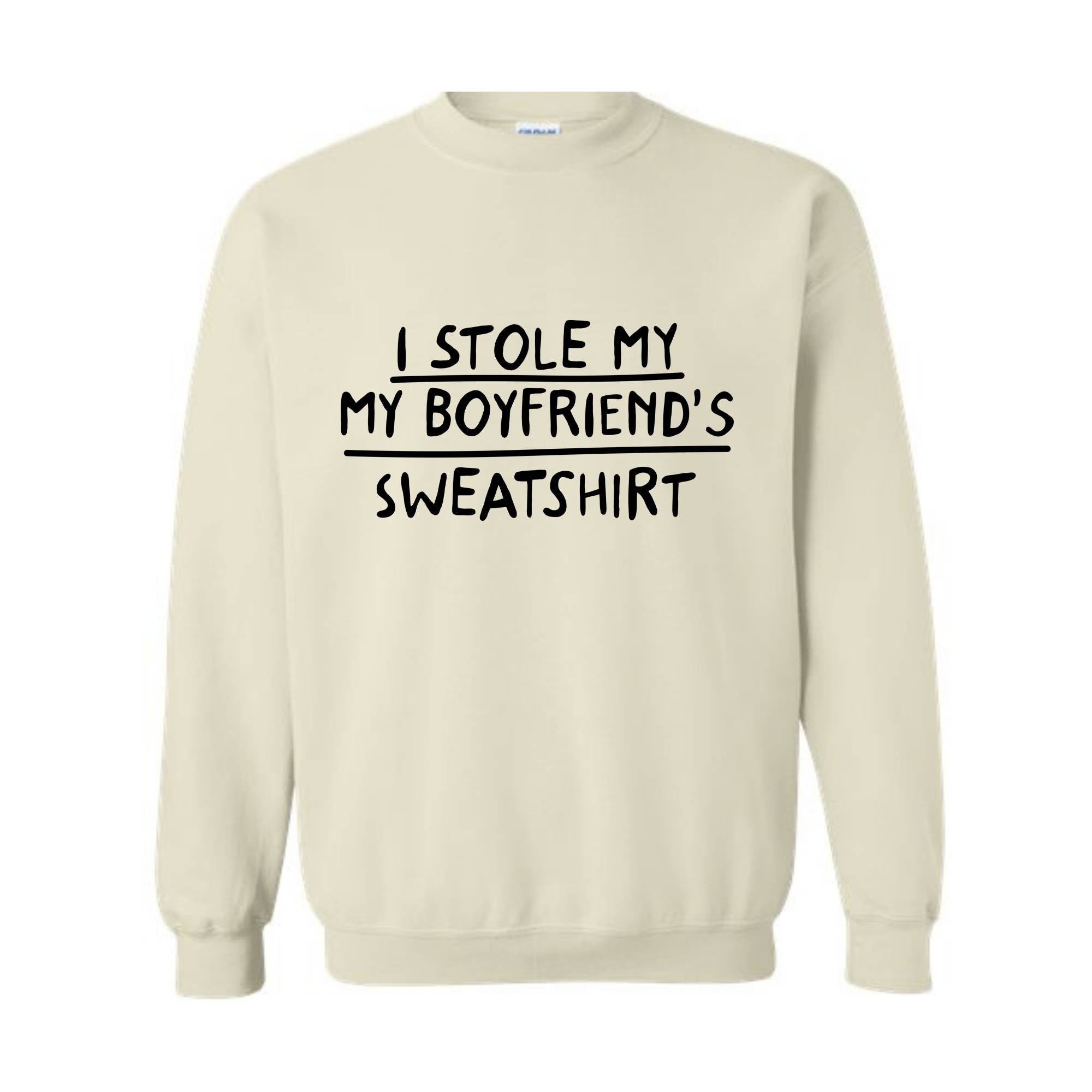 I Stole My Boyfriend's Sweatshirt, Sarcastic Sweatshirt, Gift For Girlfriend, Gift Sweatshirt, Girlfriend Sweatshirt