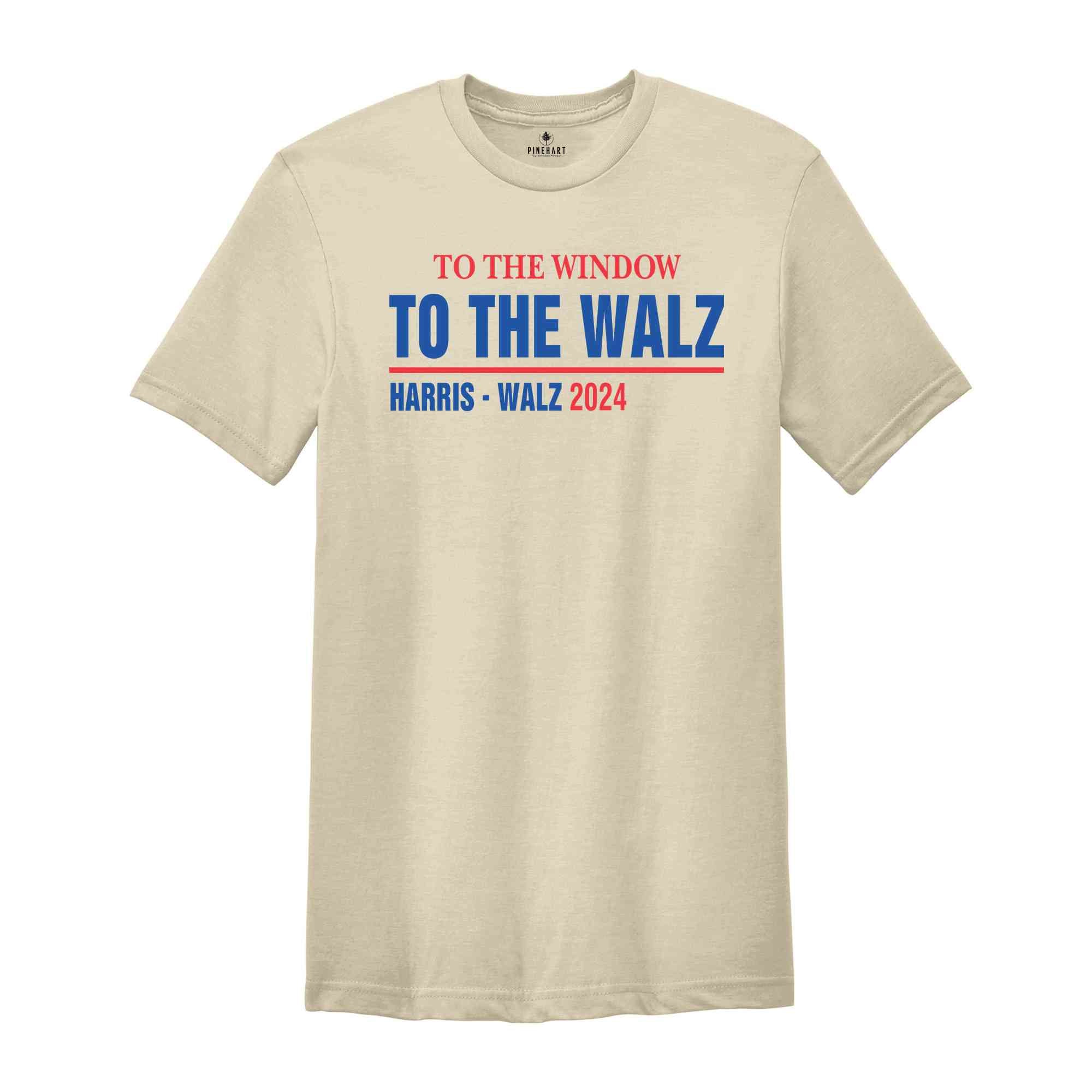 To The Window To The Walz Kamala Harris T-Shirt, Usa Presidential Elections 2024 Shirt, Anti Trump Tee, Democrat Gifts