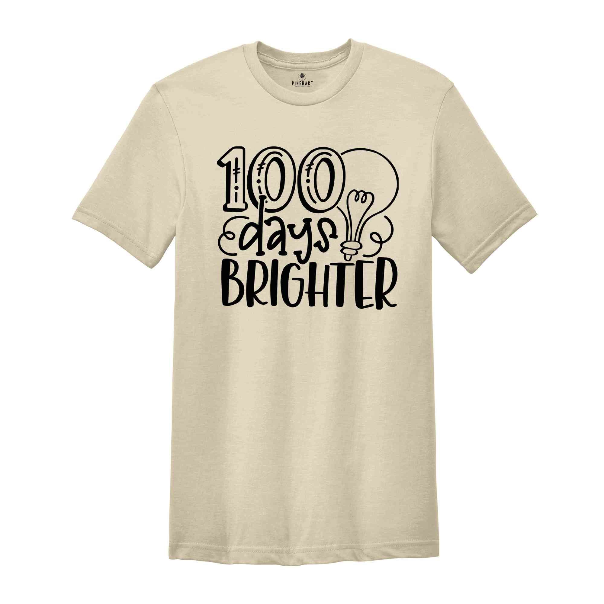 100 Days of School Shirt, 100 Days Brighter Shirt, Funny Back to School Shirt, Funny First Day of School Shirt, Funny Teacher Shirt