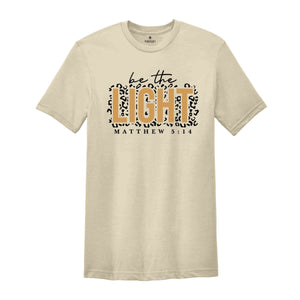 Be The Light Shirt, Bible Verse T-Shirt, Religious Shirt, Christian Shirts, Church Shirt, Inspirational Shirt, Be the Good Shirt