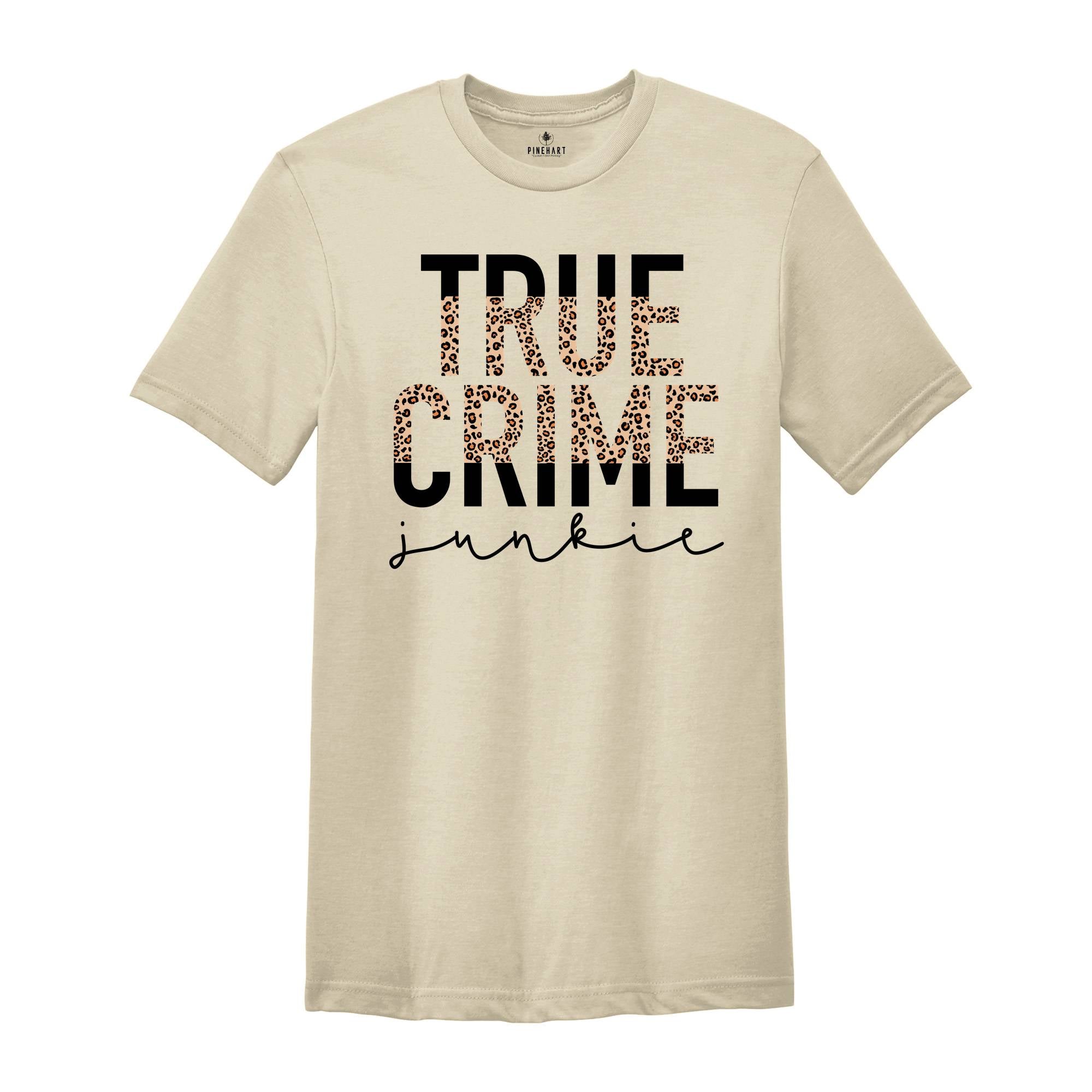 True Crime Shirt, True Crime Junkie Shirt, Crime Show Fan Shirt, Crime Show Lover, Criminal Minds Shirt, Crime TV Series Shirt