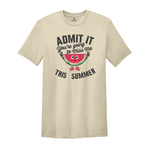 Admit You're Going To Miss Me This Summer Shirt, End Of School Year Teacher Shirt, Funny Teacher Gifts, Last Day Of School Shirt