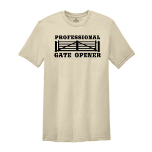 Professional Gate Opener Shirt, Ranch Girl Shirt, Cowboy Shirt, Farmer Shirt, Cowgirl Shirt, Farm Shirt, Natural Life