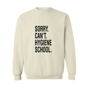 Sorry Can't Hygiene School Sweatshirt, Dental Hygiene Gifts, Dentist Sweater, Dental Hoodie, Funny Dental Gifts