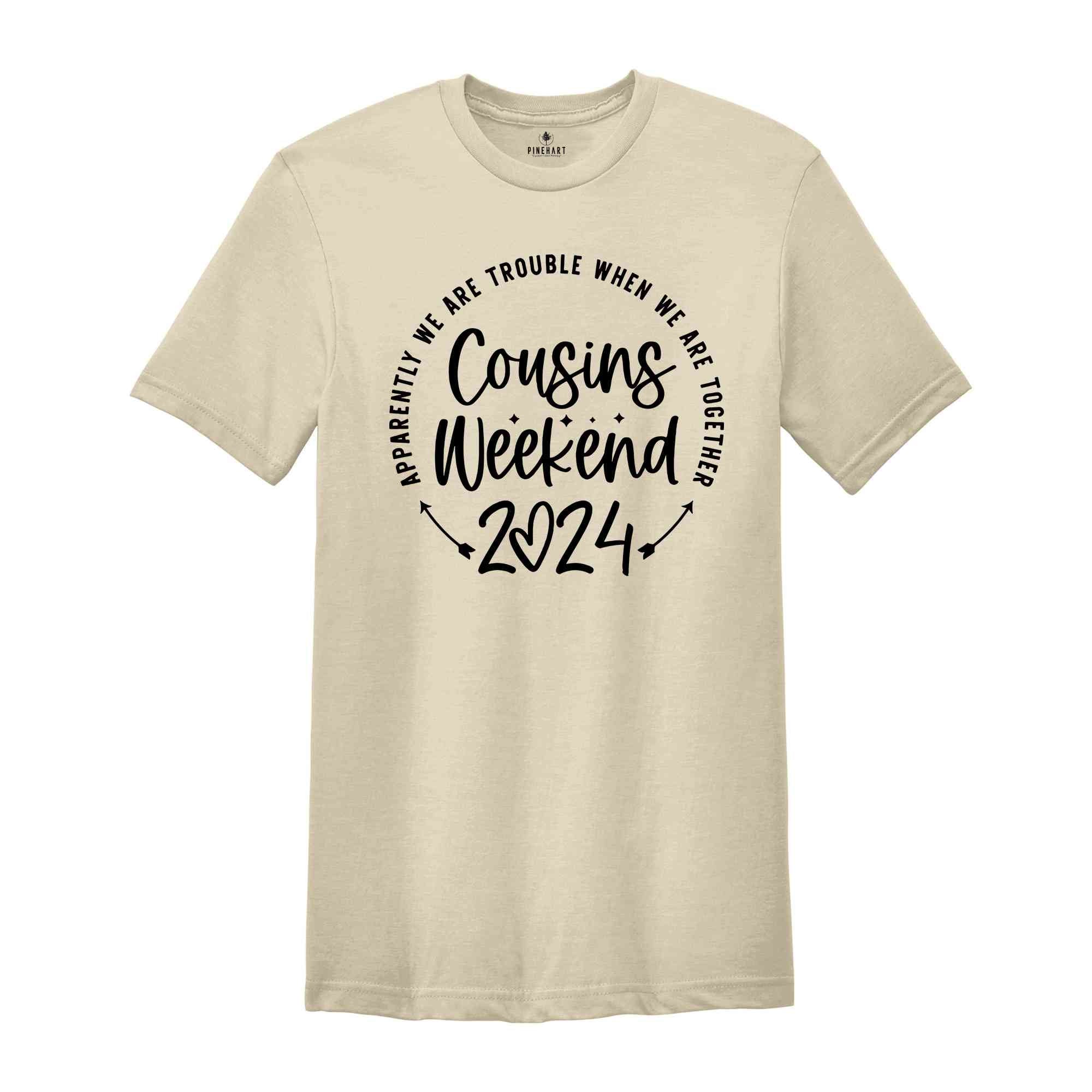 Cousins Weekend 2024 Shirt, Apparently We are Trouble When we are Together, Cousin Crew Shirt, Cousin Squad Shirt, Gift for Cousin