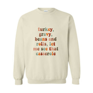 Turkey Gravy Beans And Rolls Let Me See That Casserole Sweatshirt, Fall Sweatshirt, Thanksgiving Gifts