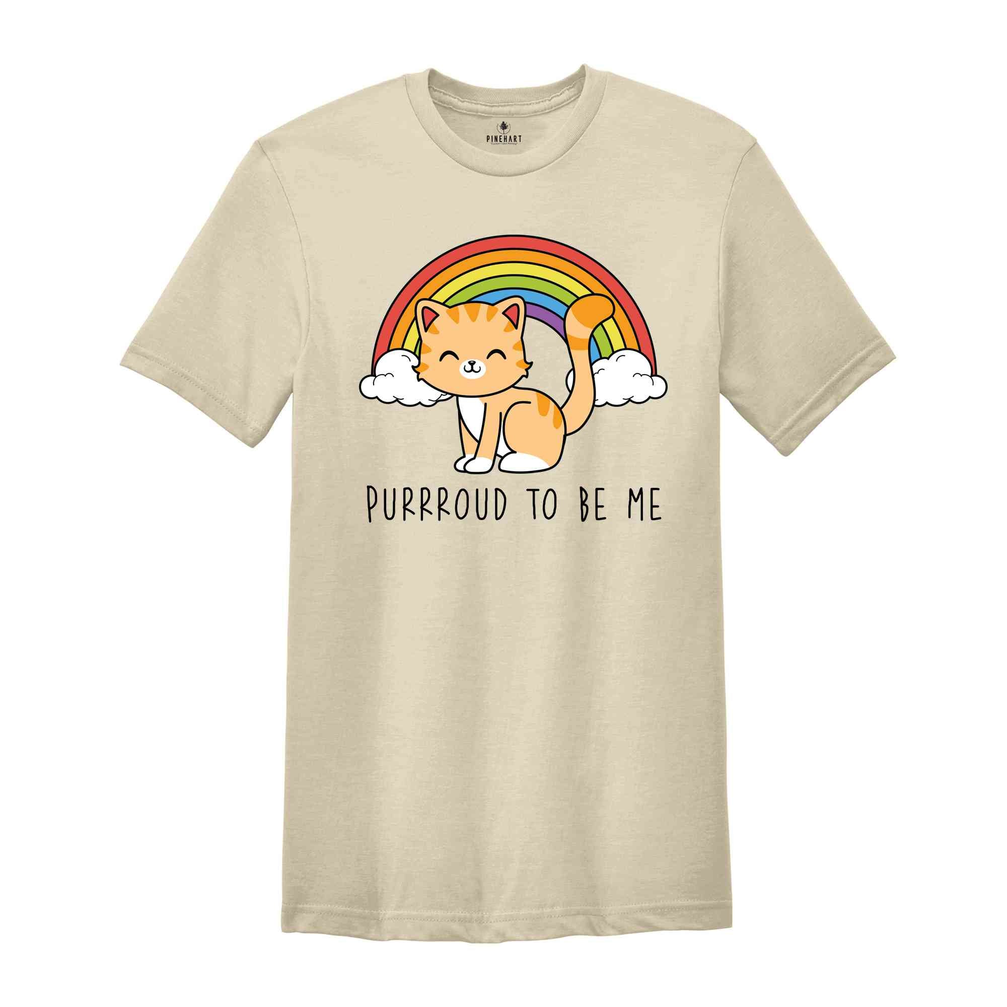 Purrroud To Be Me Shirt, Animal Lover Shirt, Cute LGBT Shirt, Pride Rainbow Shirt, Cat Lover Shirt, LGBTQ Pride Shirt, Cat Shirt