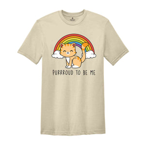 Purrroud To Be Me Shirt, Animal Lover Shirt, Cute LGBT Shirt, Pride Rainbow Shirt, Cat Lover Shirt, LGBTQ Pride Shirt, Cat Shirt