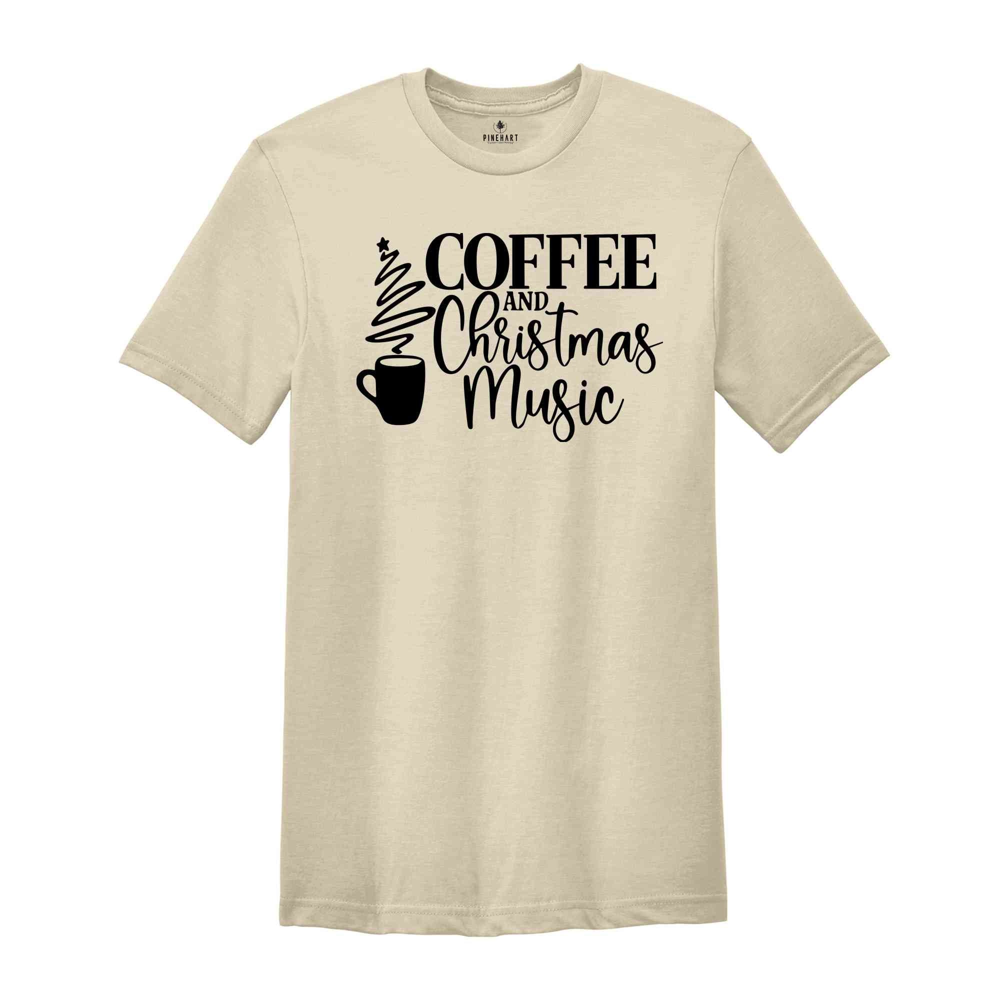 Coffee and Christmas Music, Christmas Shirt, Coffee and Christmas Shirt, Holiday Shirt, Christmas Music Shirt, I Run On Coffee and Music