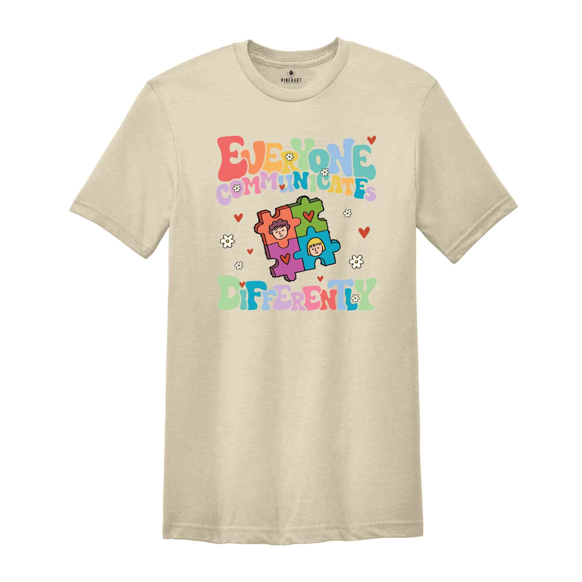 Everyone Communicates Differently Shirt, Autism Mom Shirt, Autism Support Shirt, Inclusion Matters, Speech Therapy Shirt, Sped Shirt