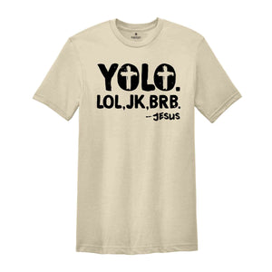 Funny Christian Shirt, Religious Shirt, Christian Yolo Brb J/K Jesus Shirt, Christian Shirts, Christian Gifts, Faith Shirt