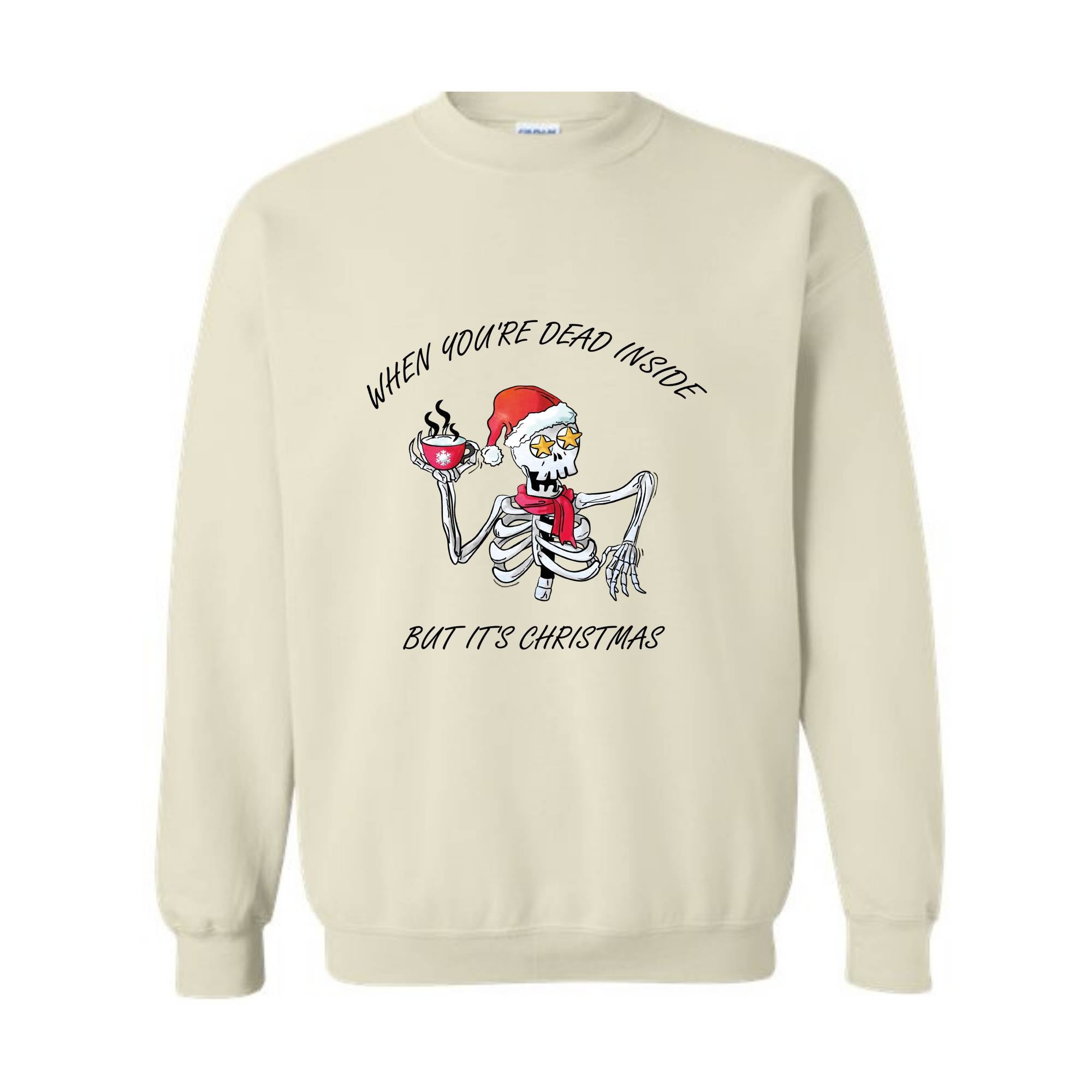 When You're Dead Inside But It's Christmas Sweatshirt, Christmas Skeleton Sweater, Holiday Season Sweatshirt, Funny Christmas