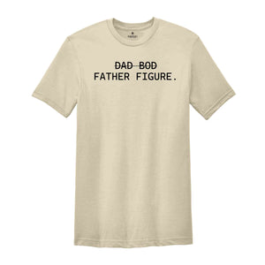 Dad Bod Father Figure Shirt, Fathers Gift, Funny Dad Shirt, Gift For Husband, Funny Saying Shirt, Dad Shirt