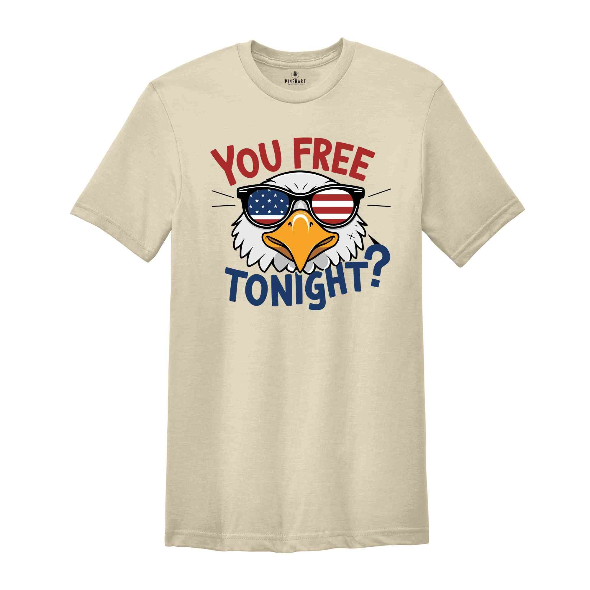 You Free Tonight Shirt, 4th Of July T-shirt, USA Flag Shirt, USA Shirt, Happy 4th July, Freedom Shirt, Fourth Of July Tee, Independence Day