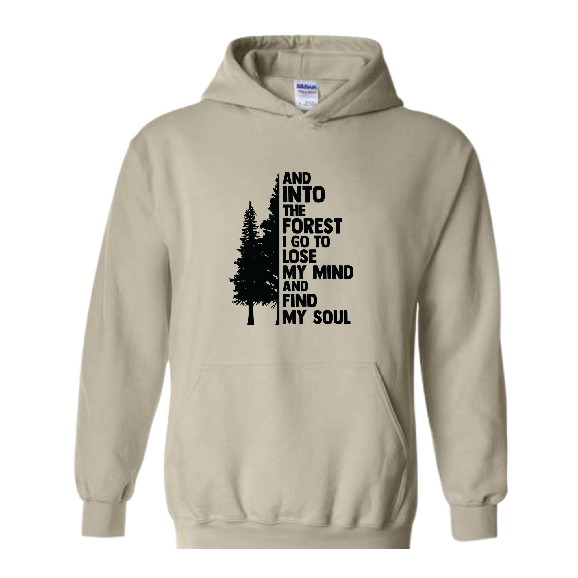 Hiking Sweater, And Into The Forest I Go To Lose My Mind, Forest Hoodie, Camping Hoodie, Wanderlust Shirt, Hiking Hoodie