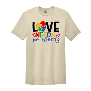 Love Needs No Words Shirt, Autism Mom Shirt, Special Education Shirt, Autism Awareness Shirt, Autistic Pride Shirt, Autism Shirt