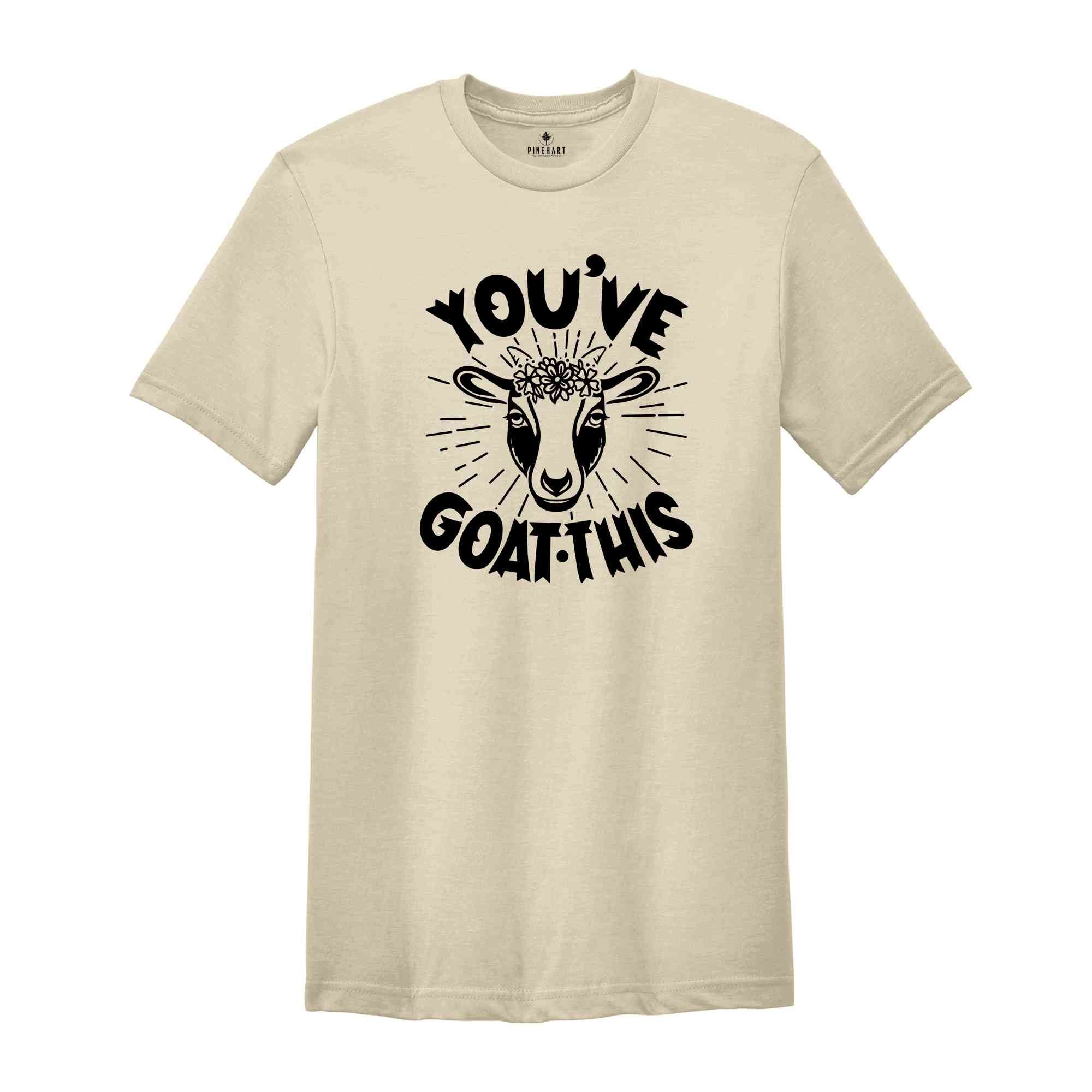 You've Goat This Tee, Goat T-shirt, Goat Lover Tee, Goat Lover Gift, Animal Lover Shirt, Animal Lover Gift