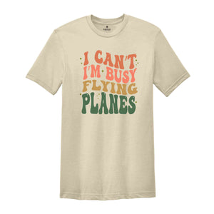 I Can’t I’m Busy Flying Planes Shirt, Pilot Graduation Shirt, Funny Pilot Shirt, New Pilot Gift Shirt