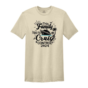 This Family Has No Cruise Control 2024 Shirts, Family Cruise Trip T-Shirt, Family Squad Matching Tee, Funny Family Crew Vacation Tshirt