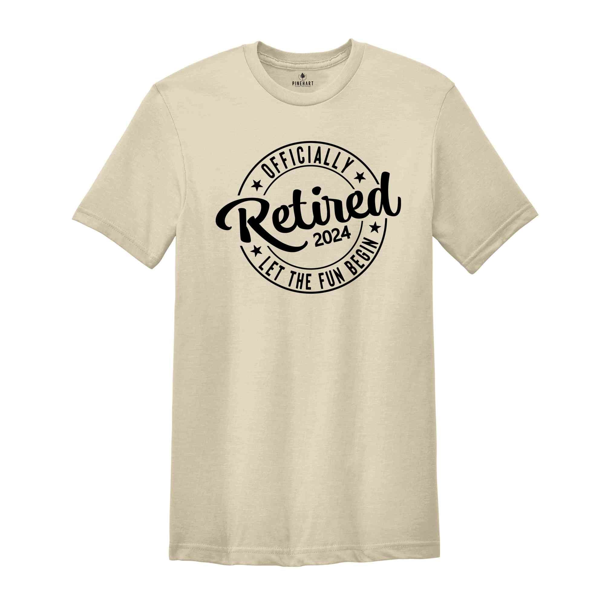 Officially Retired Let The Fun Begin Shirt, Retirement Party Tee, Retired Shirt, Retirement Shirt, Grandpa Shirt, Retirement Gift