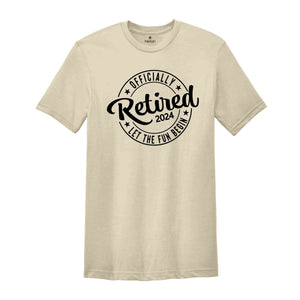 Officially Retired Let The Fun Begin Shirt, Retirement Party Tee, Retired Shirt, Retirement Shirt, Grandpa Shirt, Retirement Gift