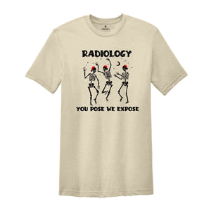 Radiology You Pose We Expose Shirt, Christmas Radiologist T-Shirt, Gift for Radiology, Radiologist Shirt, Radiology Tech