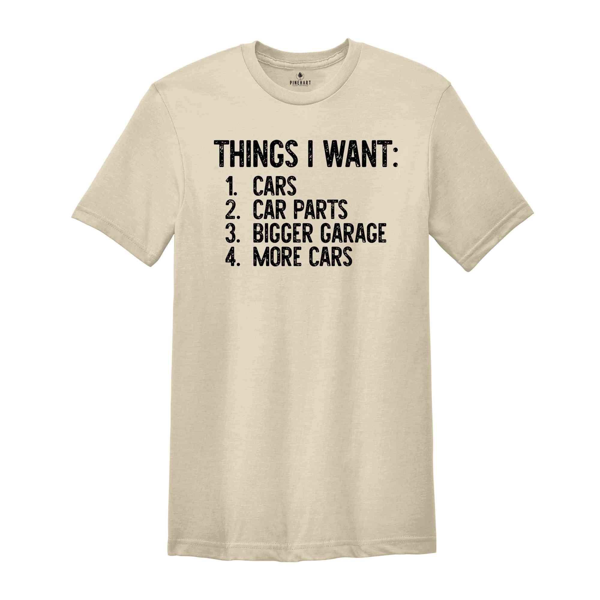 Things I Want Shirt, Car Lover Shirt, Mechanics Shirt, Dad Shirt, Car Enthusiast Shirt, Gift for Dad, Work Bench Shirt