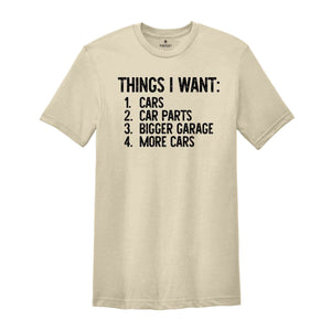 Things I Want Shirt, Car Lover Shirt, Mechanics Shirt, Dad Shirt, Car Enthusiast Shirt, Gift for Dad, Work Bench Shirt