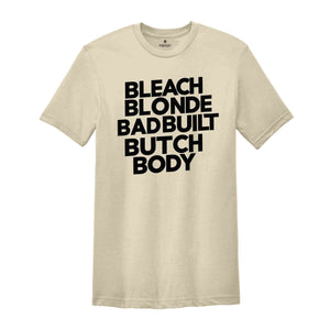 Bleach Blonde Bad Built Botched Body' Shirt, Shirt Crockett Clapback Bleach Blonde Bad Built Butch Body Tees