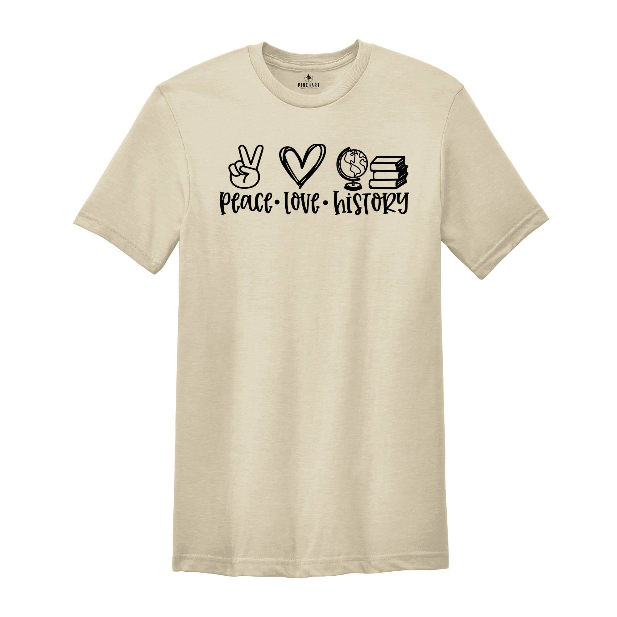 Peace Love History T-Shirt, History Teacher Shirt, History Lover Tee, History Teacher Gift, History Teacher Gift, Teacher Appreciation