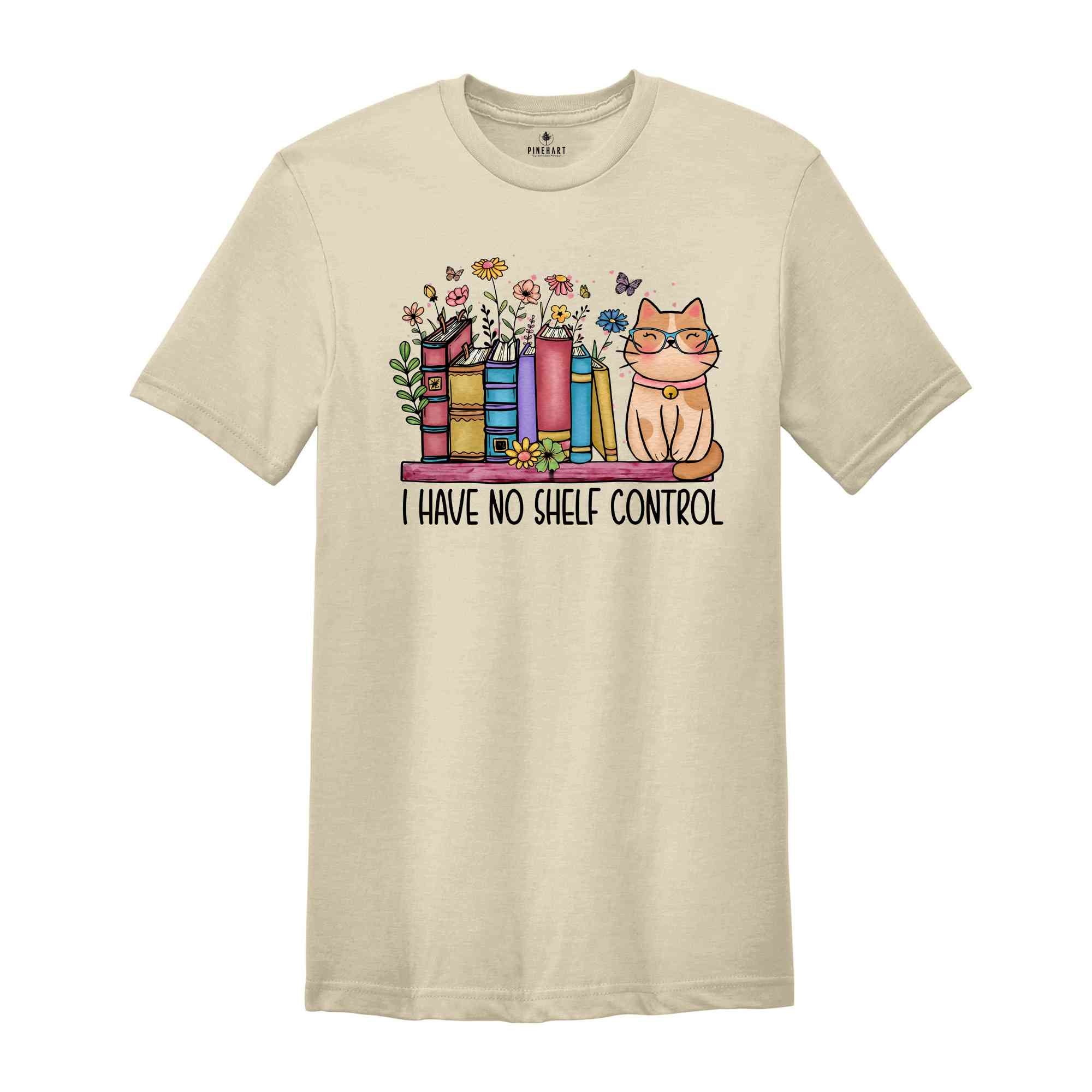 I Have No Shelf Control Shirt, Cute Book Lover Shirt, Bookworm Shirt, Cat Lover Shirt, Floral Shirt, Bookish Shirt, Motivational Shirt