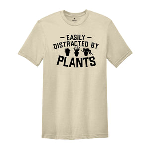 Plant Lover Shirt, Easily Distracted by Plants Shirt, Gardening Gift, Plant Mom Shirt, Garden Shirt, Gardener Gift, Gift for Plant Lover