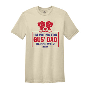 I'm Voting For Gus' Dad Harris Walz Shirt, Cute Dog Shirt, Dog Lover Shirt, Dog Mom Shirt, Harris Walz Shirt, Madam President Shirt