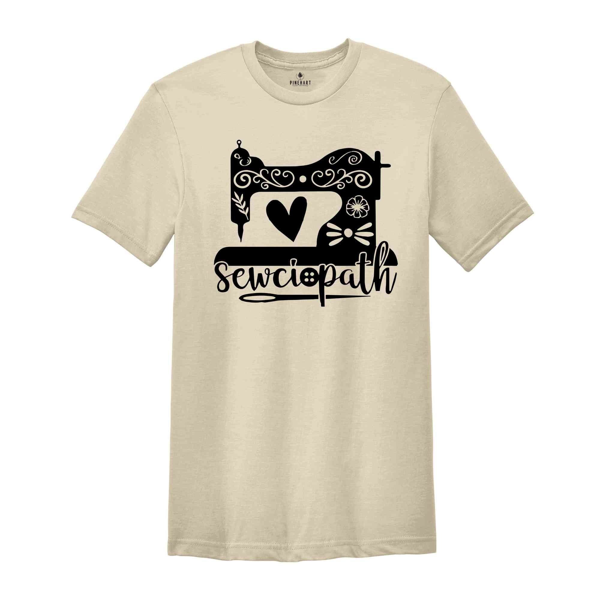 Sewciopath Shirt, Funny Sew TShirt, Women Shirt, Sewing Tee, Sewing Lover Shirt, Quilter Gift, Sewing Lover Tee