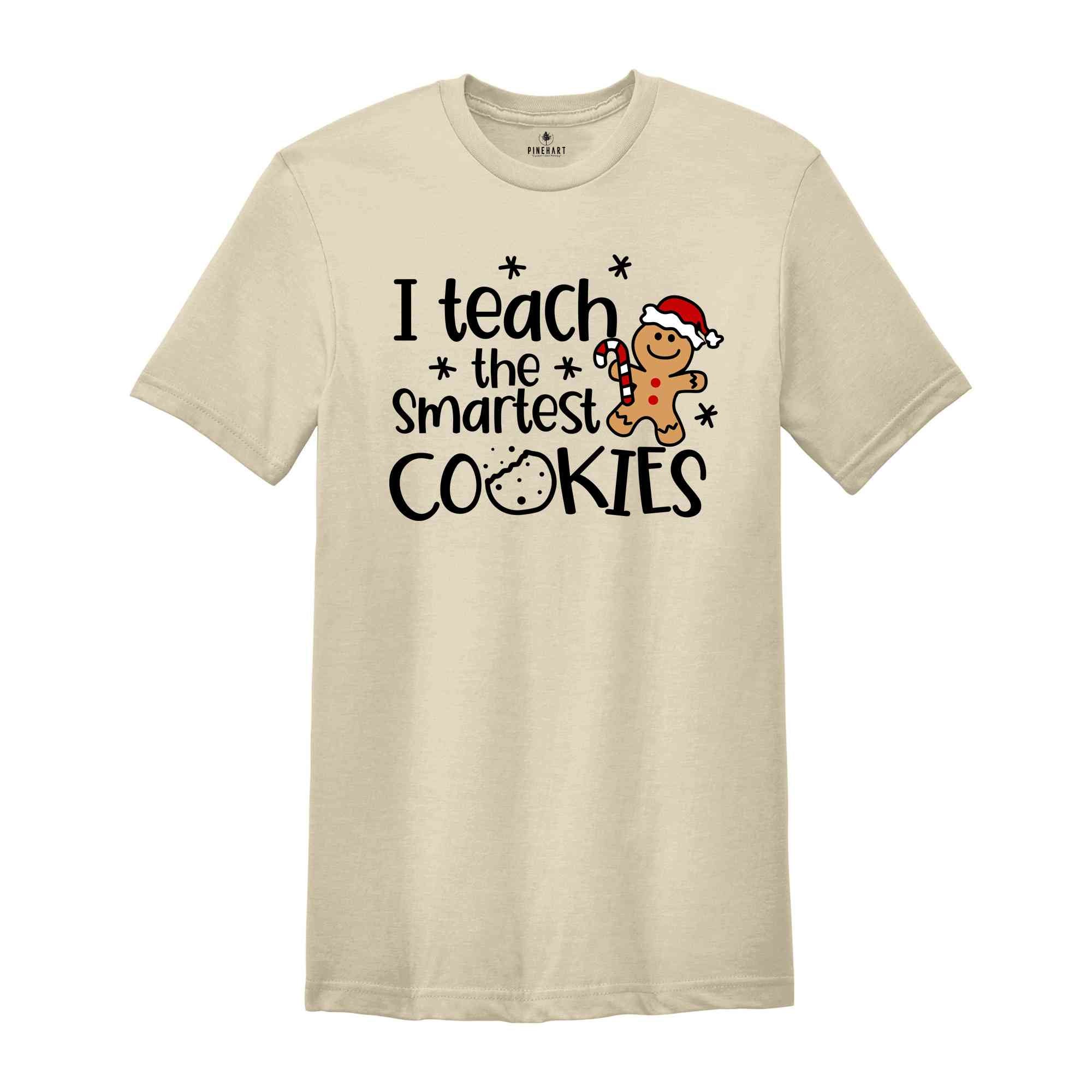 I Teach The Smartest Cookies Shirt, Christmas Teacher T-Shirt, Teacher Gift, Funny Shirt for Teachers, Teacher Appreciation