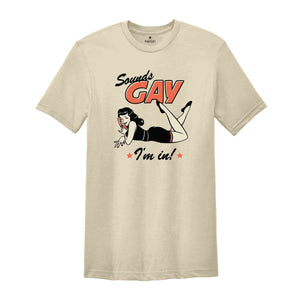 Sounds Gay I'm In! Shirt, Gay Pride Shirt, Pride Month Shirt, Gay Shirts, LGBT Shirt, LGBTQ Shirts, Retro Gay Shirt