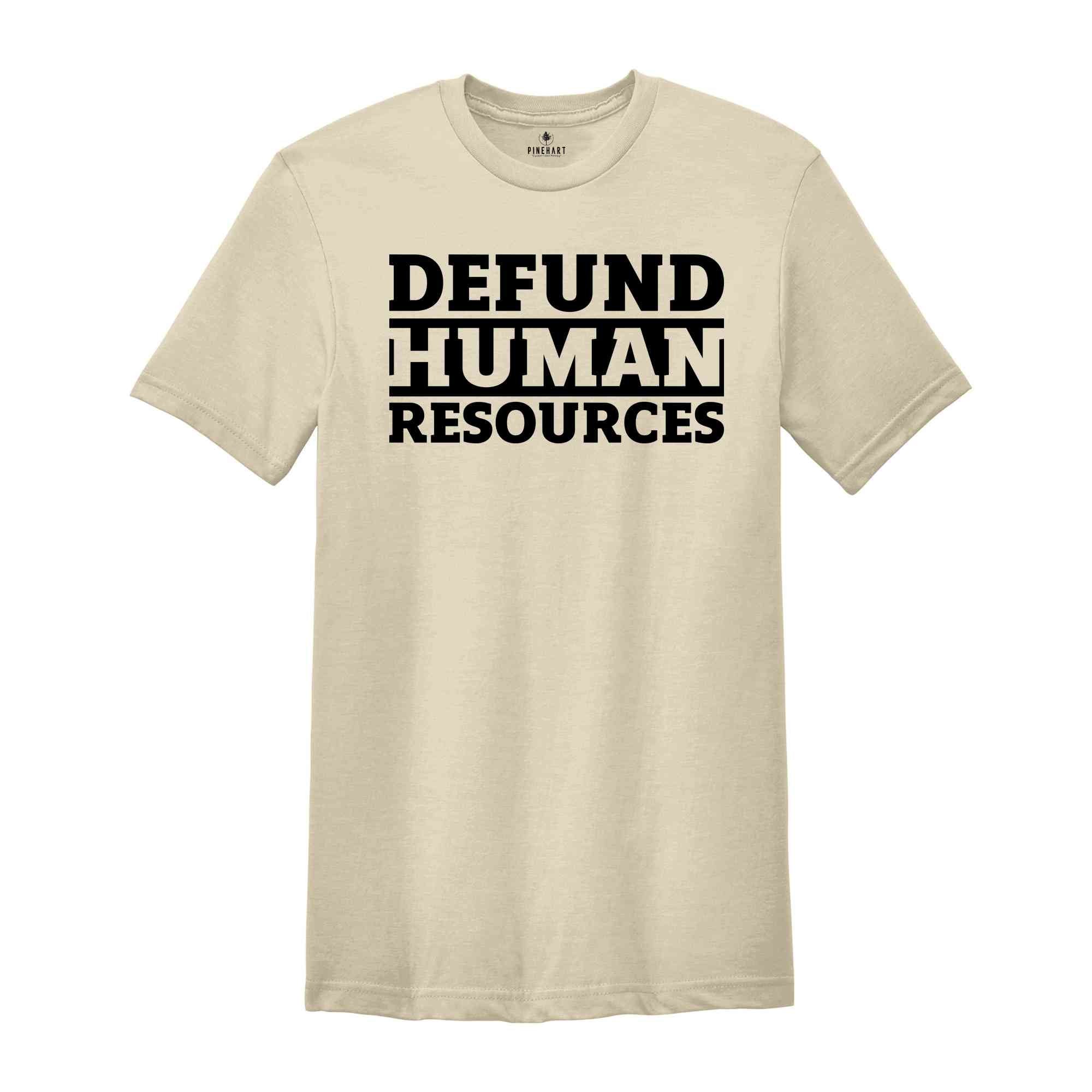 Defund Human Resources Shirt, Human Rights Shirts, Human Resources Tee, Funny Meme Shirts, Sarcastic Shirts