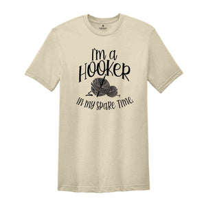 I'm a Hooker in my Spare Time Shirt, Crochet T-Shirt, Crocheting Gift, Adult Humor, Crochet Lover Shirt