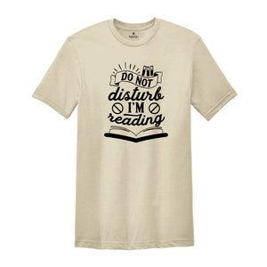 Do Not Disturb I'm Reading Shirt, Book Lover Tee, Gift For Book Nerd, Funny Quotes, Be Quiet Tee, Librarian Shirt, Gift For Librarian