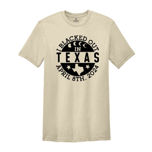 I Blacked Out In Texas Shirt, April 8th 2024 Shirt, Texas Eclipse Shirt, Celestial Shirt, Eclipse Event 2024 Shirt