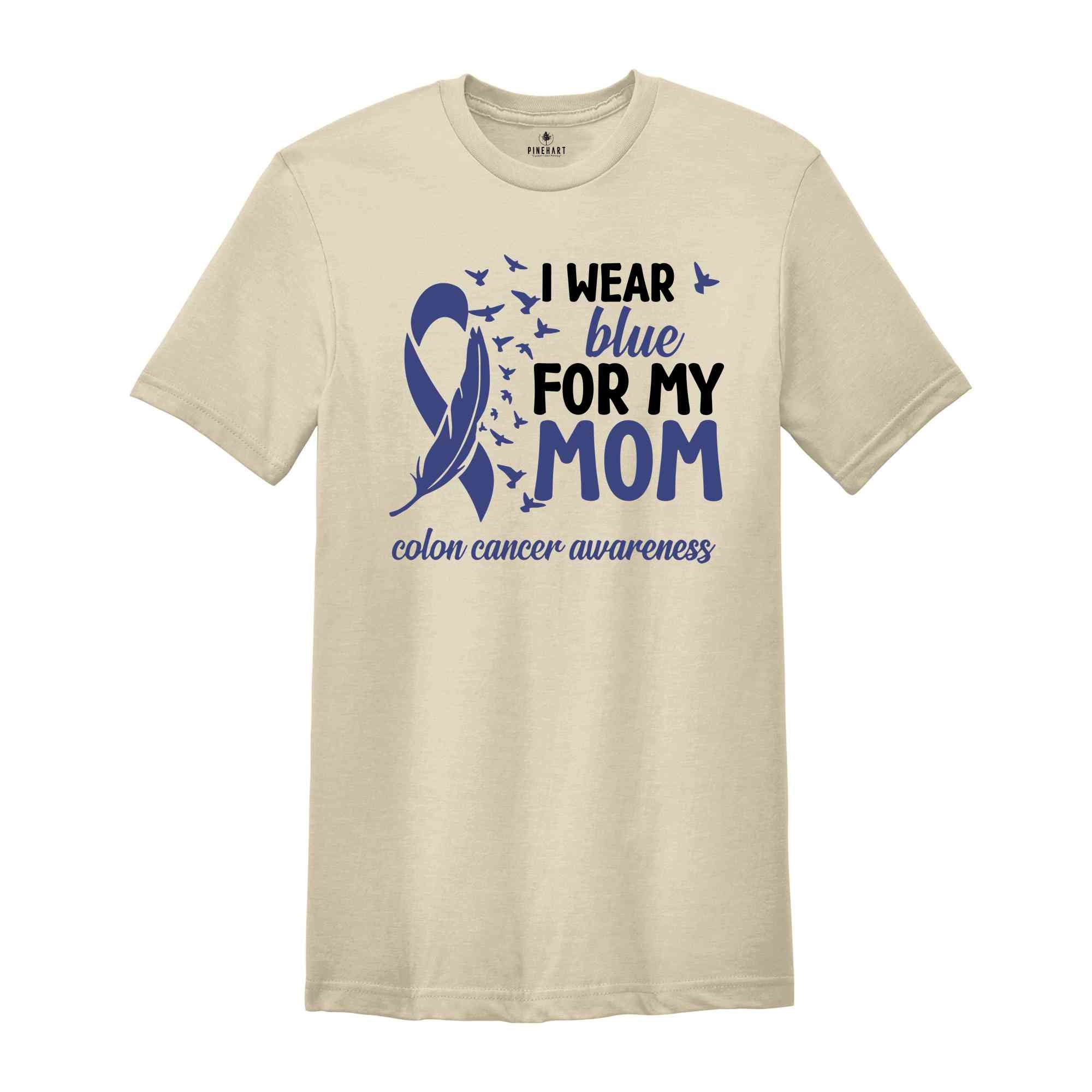 I Wear Blue For My Mom Shirt, Blue Ribbon Colon Cancer Shirt, Colon Cancer Awareness Shirt, Colon Cancer Support Tee, Colon Cancer Gift